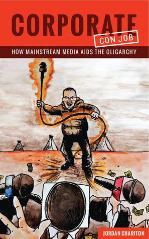 Corporate Con Job: How Mainstream Media Is Aiding the Oligarchy