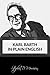 Karl Barth in Plain English