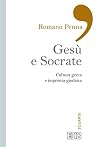 Gesù e Socrate: Cultura greca e impronta giudaica Gesù e Socrate: Cultura greca e impronta giudaica