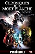 Chroniques de la Mort Blanche: L'Intégrale (Imaginaire)