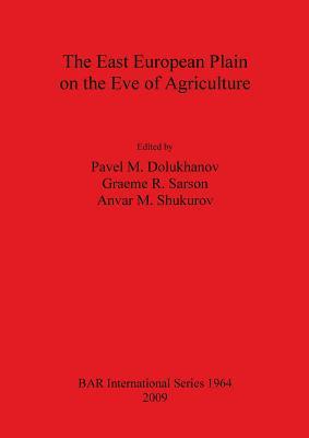 The East European Plain on the Eve of Agriculture (BAR International)