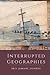 Interrupted Geographies