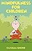 Mindfulness for Children: 2...