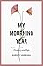My Mourning Year: A Memoir of Bereavement, Discovery and Hope