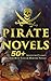 Pirate Novels: 50+ Adventur...