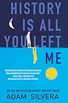 History Is All You Left Me by Adam Silvera History Is All You Left Me by Adam Silvera