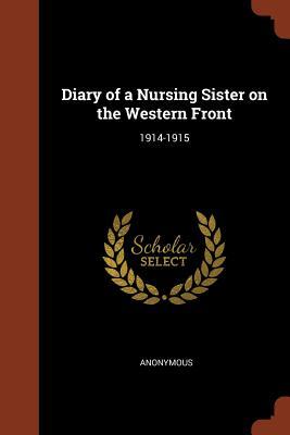 Diary of a Nursing Sister on the Western Front: 1914-1915