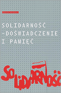 Solidarność – doświadczenie i pamięć