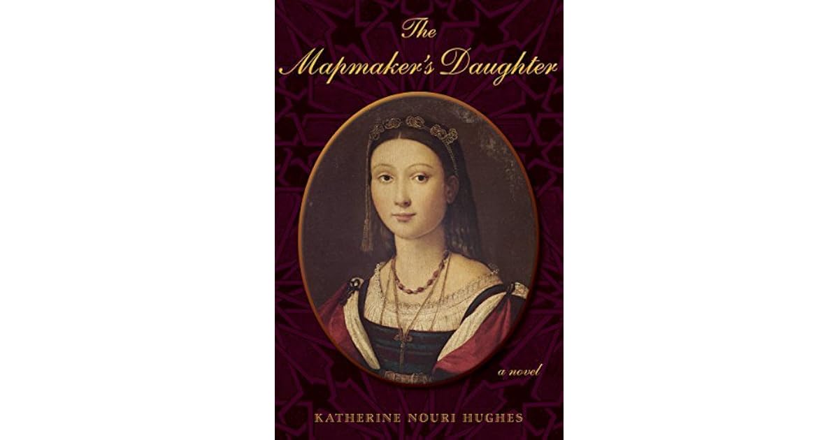 The Mapmaker's Daughter by Katherine Nouri Hughes