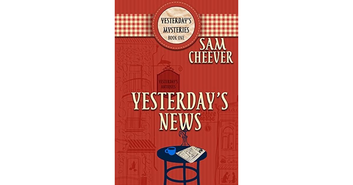 Yesterday's News (Yesterday Mysteries 1) by Sam Cheever
