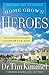 Home Grown Heroes: Practical Principles for Raising Courageous Kids