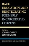 Race, Education, and Reintegrating Formerly Incarcerated Citizens: Counterstories and Counterspaces (Critical Perspectives on Race, Crime, and Justice)