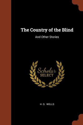 The Country of the Blind: And Other Stories