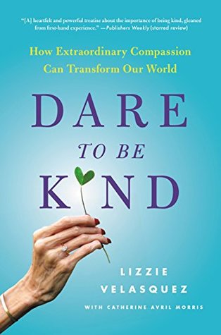 Dare to Be Kind: How Extraordinary Compassion Can Transform Our World (ebook)