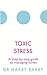 Toxic Stress by Harry Barry