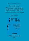 Excavations at Whitemoor Haye Quarry, Staffordshire, 2000-2004 (BAR British)