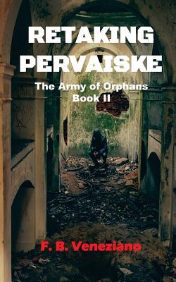 Retaking Pervaiske: The Army of Orphans Book II