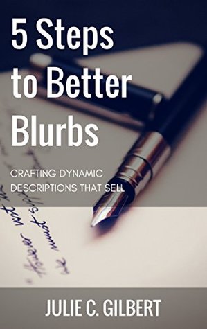 5 Steps to Better Blurbs: Crafting Dynamic Descriptions that Sell