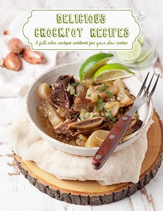 Delicious Crockpot Recipes (Kindle Edition)