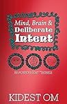 Mind, Brain, and Deliberate Intent: A Manifestation Book for Consciousness, Brain Science, and the Law of Attraction (IN-Powerment™ Series)
