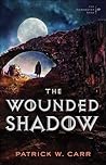 The Wounded Shadow by Patrick W. Carr