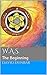 W.A.S.: The Beginning