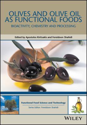 Olives and Olive Oil as Functional Foods: Bioactivity, Chemistry and Processing (Hui: Food Science and Technology)