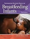Supporting Sucking Skills in Breastfeeding Infants by Catherine Watson Genna