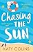 Chasing the Sun: The laugh-out-loud fun summer romance to escape with