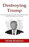 Destroying Trump: The Left’s Obsession to Take Down the President and What It Means for America Book cover for Destroying Trump: The Left’s Obsession to Take Down the President and What It Means for America