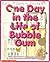 One Day in the Life of Bubble Gum by Mt. Horeb Intermediate Cent...