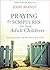 Praying the Scriptures for Your Adult Children: Trusting God with the Ones You Love