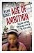 Age of Ambition by Evan Osnos
