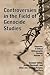 Controversies in the Field of Genocide Studies: Genocide: A Critcial Bibliographic Review, Volume 11