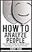 How To Analyze People: How ...