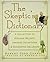 The Skeptic's Dictionary: A Collection of Strange Beliefs, Amusing Deceptions, and Dangerous Delusions