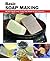 Basic Soap Making: All the Skills and Tools You Need to Get Started (How To Basics)