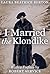 I Married the Klondike by Laura Beatrice Berton