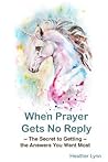 When Prayer Gets No Reply When Prayer Gets No Reply