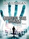 Behind the Mask by J.D. Cunegan