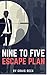 Nine to Five Escape Plan by Craig Beck