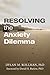 Resolving the Anxiety Dilemma