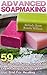 Advanced Soapmaking: 59 Rec...