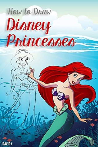 How to Draw Disney Princesses: The Step-by-Step Disney Princesses Drawing Book (Kindle Edition)