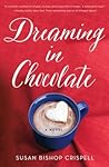 Dreaming in Chocolate by Susan Bishop Crispell