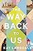 The Way Back To Us
