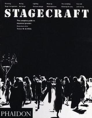 Stagecraft: The Complete Guide to Theatrical Practice (Paperback)