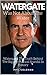 WATERGATE WAS NOT ABOUT THE...