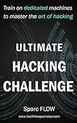 Ultimate Hacking Challenge: Train on dedicated machines to master the art of hacking