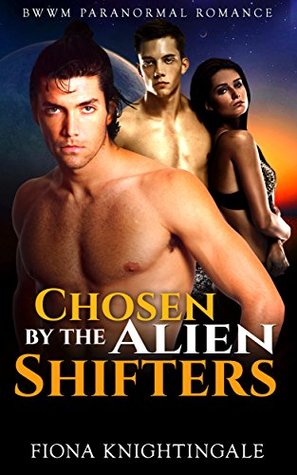 Chosen by the Alien Shifters (Kindle Edition)
